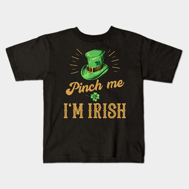 Pinch me I'm Irish Kids T-Shirt by BIGUP